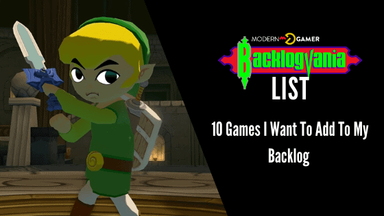 Ten Games I Want To Add To My Backlog