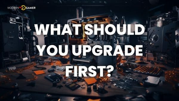 Prioritizing Upgrades What To Upgrade First In Your Gaming Pc Modern Prioritizing Upgrades What To Upgrade First In Your Gaming Pc Modern